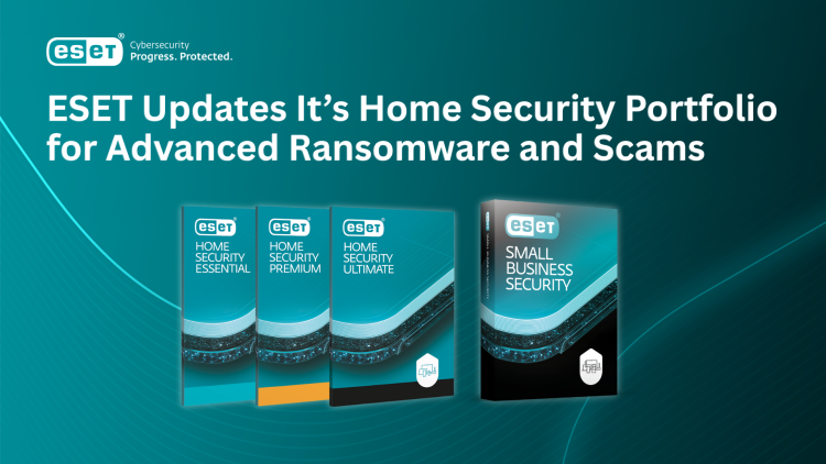 ESET Updates Its Home Security Portfolio for Advanced Ransomware and Scams